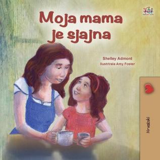 My Mom is Awesome (Croatian Children's Book) (Croatian Bedtime Collection)