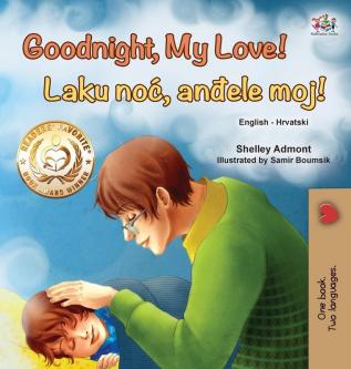 Goodnight My Love! (English Croatian Bilingual Book for Kids) (English Croatian Bilingual Collection)