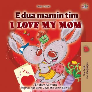 I Love My Mom (Albanian English Bilingual Children's Book) (Albanian English Bilingual Collection)