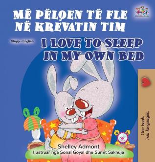 I Love to Sleep in My Own Bed (Albanian English Bilingual Book for Kids) (Albanian English Bilingual Collection)