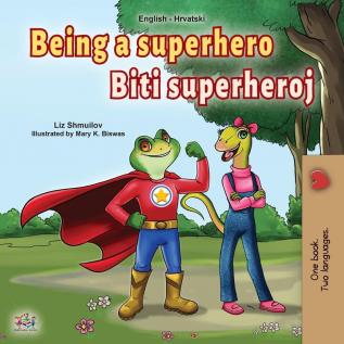 Being a Superhero (English Croatian Bilingual Book for Kids) (English Croatian Bilingual Collection)