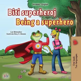 Being a Superhero (Croatian English Bilingual Children's Book)