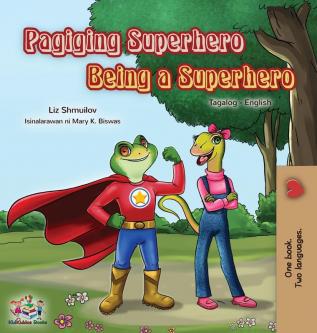 Being a Superhero (Tagalog English Bilingual Book for Kids): Filipino children's book (Tagalog English Bilingual Collection)