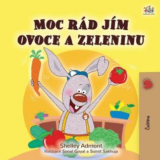 I Love to Eat Fruits and Vegetables (Czech Children's Book) (Czech Bedtime Collection)