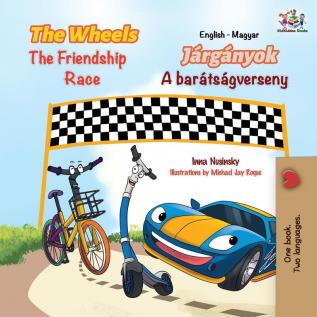 The Wheels The Friendship Race (English Hungarian Bilingual Children's Book) (English Hungarian Bilingual Collection)