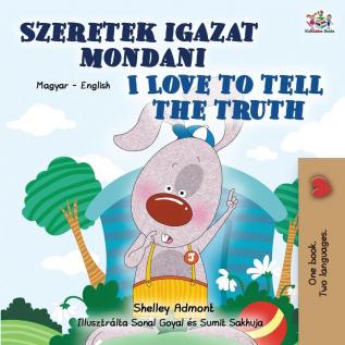 I Love to Tell the Truth (Hungarian English Bilingual Children's Book) (Hungarian English Bilingual Collection)