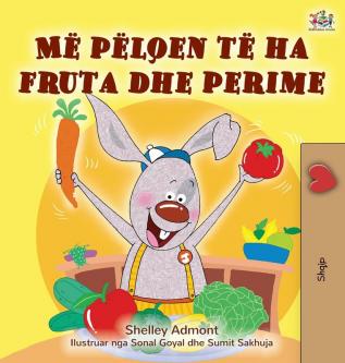 I Love to Eat Fruits and Vegetables (Albanian Children's Book) (Albanian Bedtime Collection)