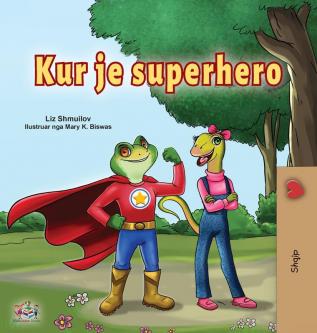 Being a Superhero (Albanian Children's Book) (Albanian Bedtime Collection)