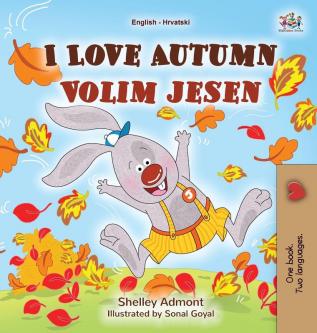 I Love Autumn (English Croatian Bilingual Book for Kids) (English Croatian Bilingual Collection)