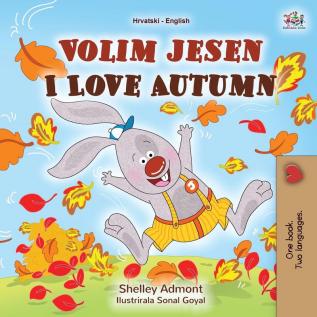 I Love Autumn (Croatian English Bilingual Book for Kids) (Croatian English Bilingual Collection)