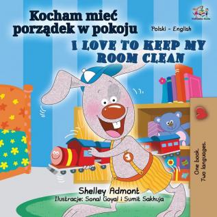 I Love to Keep My Room Clean (Polish English Bilingual Book for Kids) (Polish English Bilingual Collection)