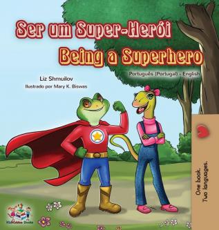 Being a Superhero (Portuguese English Bilingual Book for Kids- Portugal) (Portuguese English Bilingual Collection - Portugal)