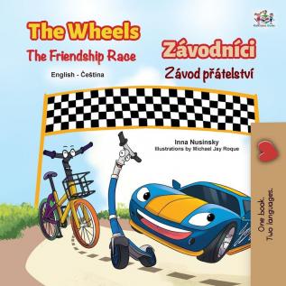 The Wheels The Friendship Race (English Czech Bilingual Children's Book) (English Czech Bilingual Collection)