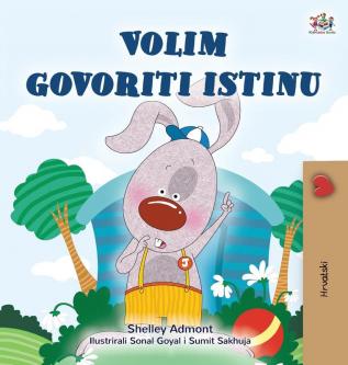 I Love to Tell the Truth (Croatian Book for Kids) (Croatian Bedtime Collection)