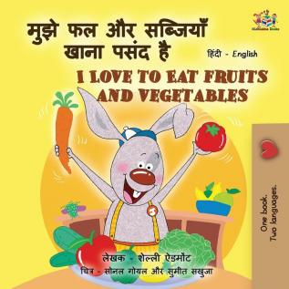 I Love to Eat Fruits and Vegetables (Hindi English Bilingual Books for Kids) (Hindi English Bilingual Collection)