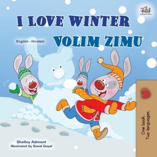 I Love Winter (English Croatian Bilingual Book for Kids) (English Croatian Bilingual Collection)