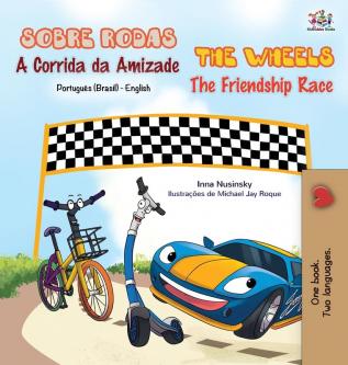 The Wheels - The Friendship Race (Portuguese English Bilingual Book - Brazilian) (Portuguese English Bilingual Collection - Brazil)