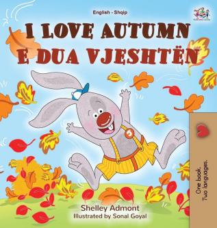 I Love Autumn (English Albanian Bilingual Book for Kids) (English Albanian Bilingual Collection)