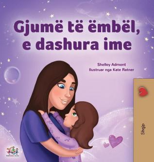 Sweet Dreams My Love (Albanian Children's Book) (Albanian Bedtime Collection)