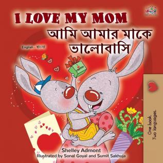 I Love My Mom (English Bengali Bilingual Book for Kids) (English Bengali Bilingual Collection)