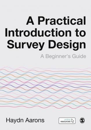 A Practical Introduction to Survey Design