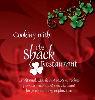 Cooking with The Shack Restaurant: Traditional Classic and Modern Irish recipes and A history of Irish Food