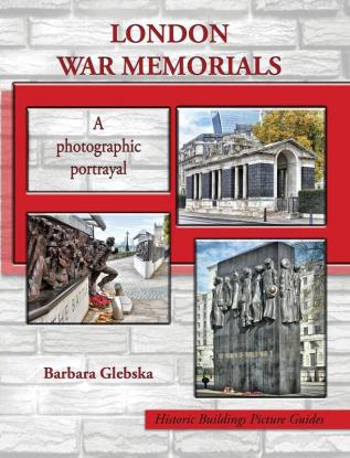 London War Memorials: A photographic portrayal (Historic Buildings Picture Guides)