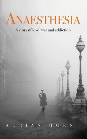 Anaesthesia: a story of love war and addiction