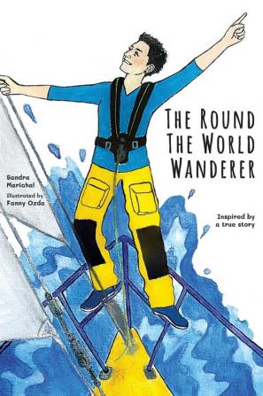 The Round the World Wanderer: Inspired by a true story