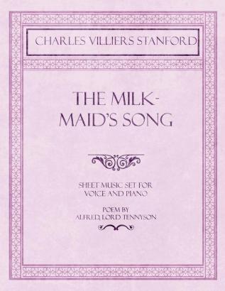 The Milkmaid's Song - Sheet Music set for Voice and Piano - Poem by Alfred Lord Tennyson