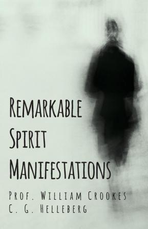 Remarkable Spirit Manifestations