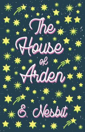 The House of Arden;A Story for Children