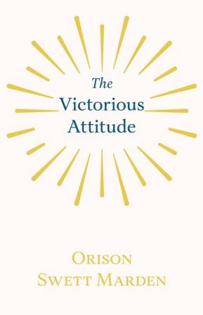 The Victorious Attitude