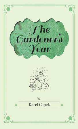 The Gardener's Year - Illustrated by Josef Capek