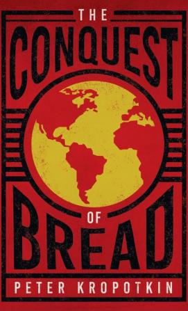 Conquest of Bread: With an Excerpt from Comrade Kropotkin by Victor Robinson