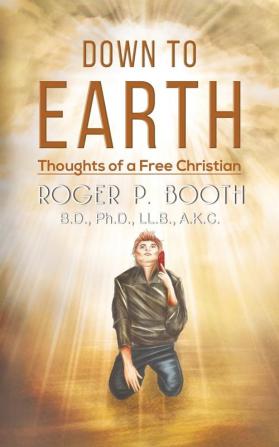 Down to Earth: Thoughts of a Free Christian