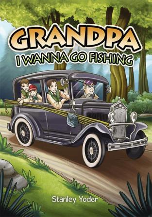 Grandpa I Wanna Go Fishing