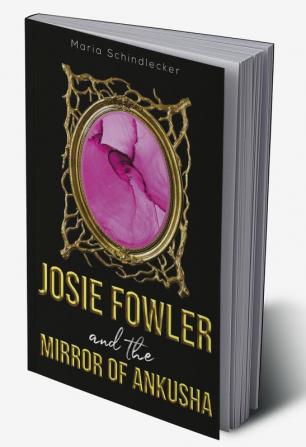 Josie Fowler and the Mirror of Ankusha