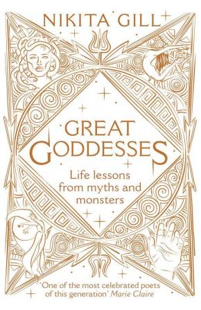 Great Goddesses Life lessons from myths and monsters