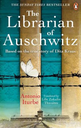 Librarian of Auschwitz The The heart-breaking Sunday Times bestseller based on the incredible true story of Dita Kraus