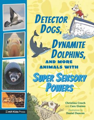 Detector Dogs Dynamite Dolphins and More Animals with Super Sensory Powers