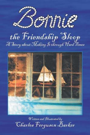 Bonnie the Friendship Sloop: A Story About Making It Through Hard Times