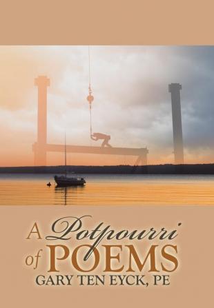 A Potpourri of Poems by Gary Ten Eyck Pe