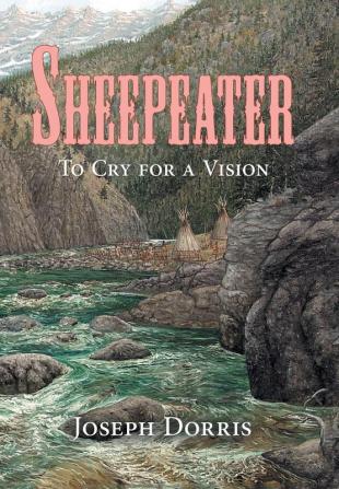 Sheepeater: To Cry for a Vision