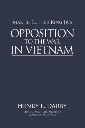 Martin Luther King Jr.'s Opposition to the War in Vietnam