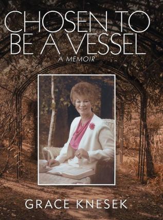 Chosen to Be a Vessel: A Memoir