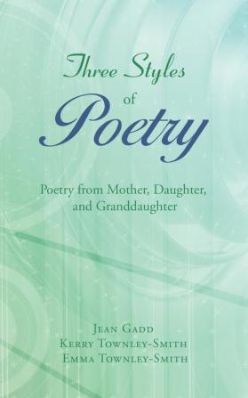 Three Styles of Poetry: Poetry from Mother Daughter and Granddaughter