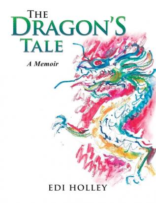 The Dragon'S Tale: A Memoir