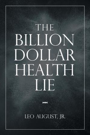 The Billion Dollar Health Lie