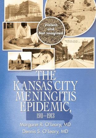 The Kansas City Meningitis Epidemic 1911-1913: Violent and Not Imagined